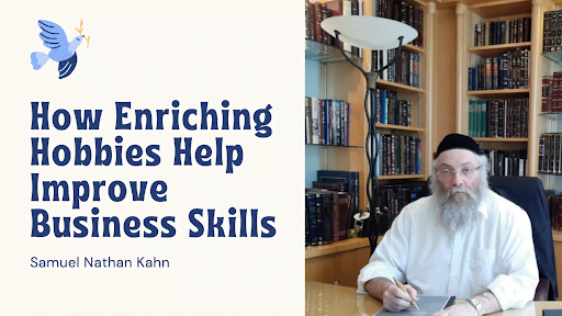Sam Kahn on How Enriching Hobbies Help Improve Business Skills